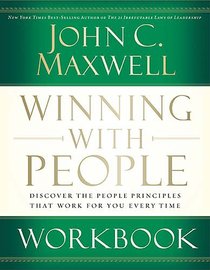 Winning With People: Discover the People Principles That Work For You Every Time (Workbook) Winning With People: Discover the People Principles That Work For You Every Time (Workbook)