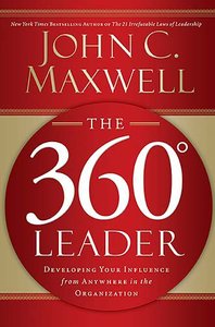 The 360 Degree Leader: Developing Your Unfluence From Anywhere in the Organization The 360 Degree Leader: Developing Your Unfluence From Anywhere in the Organization