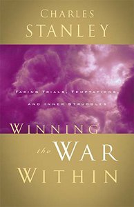 Winning the War Within (Charles Stanley Discipleship Series) Winning the War Within (Charles Stanley Discipleship Series)