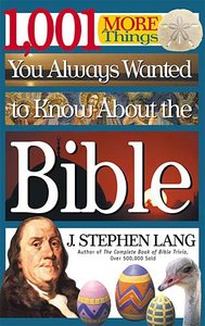 1001 More Things You Always Wanted to Know About the Bible 1001 More Things You Always Wanted to Know About the Bible