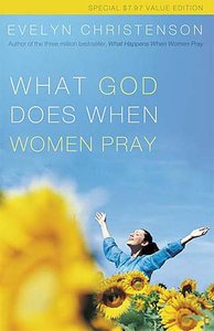 What God Does When Women Pray (Value Edition) What God Does When Women Pray (Value Edition)
