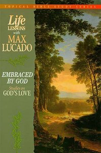Embraced By God (Life Lessons With Max Lucado Series) Embraced By God (Life Lessons With Max Lucado Series)
