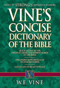Vines Concise Expository Dictionary of Old and New Testament Words Vines Concise Expository Dictionary of Old and New Testament Words