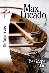 The Gospel of Mark (Life Lessons With Max Lucado Series) The Gospel of Mark (Life Lessons With Max Lucado Series)