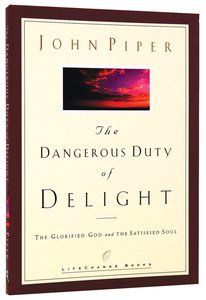 The Dangerous Duty of Delight (Lifechange Books Series) The Dangerous Duty of Delight (Lifechange Books Series)