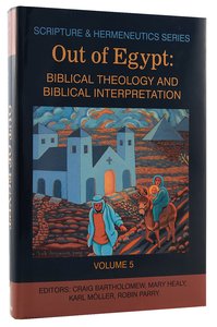 Out of Egypt (Scripture & Hermeneutics) (#05 in Scripture And Hermeneutics Series) Out of Egypt (Scripture & Hermeneutics) (#05 in Scripture And Hermeneutics Series)