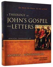Theology of Johns Gospel Letters (Biblical Theology Of The New Testament Series) Theology of Johns Gospel Letters (Biblical Theology Of The New Testament Series)