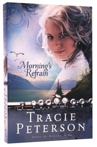 Mornings Refrain (#02 in Song Of Alaska Series) Mornings Refrain (#02 in Song Of Alaska Series)