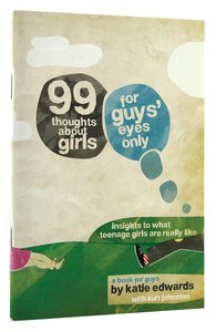 99 Thoughts About Girls: For Guys Eyes Only 99 Thoughts About Girls: For Guys Eyes Only