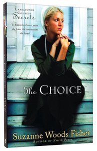The Choice (#01 in Lancaster County Secrets Series) The Choice (#01 in Lancaster County Secrets Series)