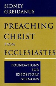 Preaching Christ From Ecclesiastes Preaching Christ From Ecclesiastes
