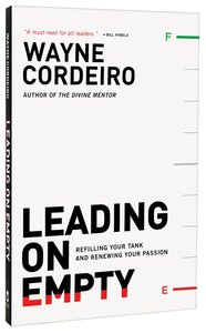 Leading on Empty: Refilling Your Tank and Renewing Your Passion Leading on Empty: Refilling Your Tank and Renewing Your Passion