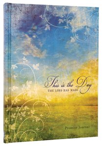 Journal: This is the Day the Lord Has Made Promise Journal Journal: This is the Day the Lord Has Made Promise Journal