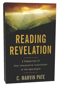 Reading Revelation: A Comparison of Four Interpretive Translations of the Apocalypse Reading Revelation: A Comparison of Four Interpretive Translations of the Apocalypse