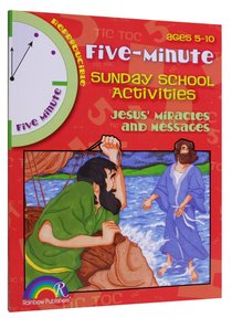 Five Minute Sunday School Activities: Jesus Miracles and Messages Five Minute Sunday School Activities: Jesus Miracles and Messages