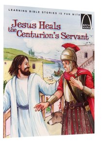Jesus Heals the Centurions Servant (Arch Books Series) Jesus Heals the Centurions Servant (Arch Books Series)