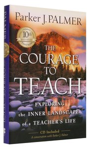 The Courage to Teach (Tenth Anniversary Edition) The Courage to Teach (Tenth Anniversary Edition)