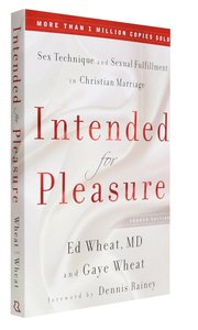 Intended For Pleasure: Sex Technique and Sexual Fulfillment in Christian Marriage (4th Edition) Intended For Pleasure: Sex Technique and Sexual Fulfillment in Christian Marriage (4th Edition)