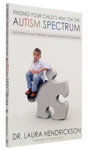 Finding Your Childs Way on the Autism Spectrum Finding Your Childs Way on the Autism Spectrum