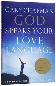 God Speaks Your Love Language: How to Feel and Reflect Gods Love God Speaks Your Love Language: How to Feel and Reflect Gods Love