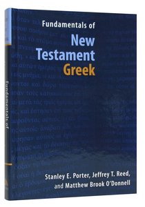 Fundamentals of New Testament Greek Fundamentals of New Testament Greek