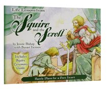 Life Lessons From the Squire and the Scroll Life Lessons From the Squire and the Scroll