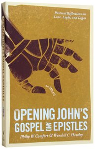 Opening Johns Gospel & Epistles Opening Johns Gospel & Epistles