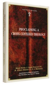 Proclaiming a Cross-Centered Theology (Together For The Gospel Series) Proclaiming a Cross-Centered Theology (Together For The Gospel Series)