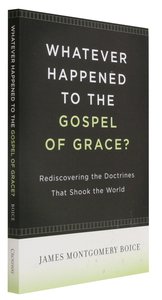 Whatever Happened to the Gospel of Grace? Whatever Happened to the Gospel of Grace?