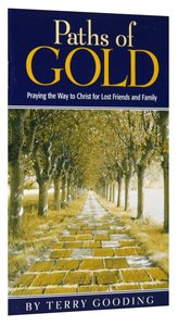 Paths of Gold: Praying the Way to Christ For Lost Friends and Family Paths of Gold: Praying the Way to Christ For Lost Friends and Family