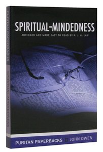 Spiritual-Mindedness (Edited and Abridged) (Puritan Paperbacks Series) Spiritual-Mindedness (Edited and Abridged) (Puritan Paperbacks Series)