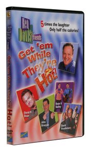 Get Em While Theyre Hot! Get Em While Theyre Hot!