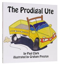 The Prodigal Ute (Car Park Parables Series) The Prodigal Ute (Car Park Parables Series)