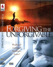 Forgiving the Unforgivable Forgiving the Unforgivable