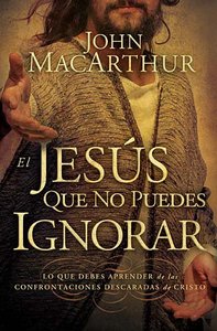 El Jesus Que No Puedes Ignorar (The Jesus You Cant Ignore) El Jesus Que No Puedes Ignorar (The Jesus You Cant Ignore)