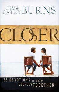 Closer:52 Devotions to Draw Couples Together Closer:52 Devotions to Draw Couples Together