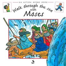 Walk Through the Sea With Moses (Action Rhyme Series) Walk Through the Sea With Moses (Action Rhyme Series)