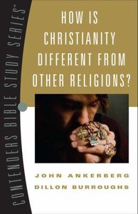 Contenders: How is Christianity Different From Other Religions? (Contenders Bible Study Series) Contenders: How is Christianity Different From Other Religions? (Contenders Bible Study Series)