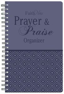 Faithnotes: Prayer and Praise Organiser Faithnotes: Prayer and Praise Organiser