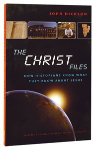The Christ Files: How Historians Know What They Know About Jesus The Christ Files: How Historians Know What They Know About Jesus