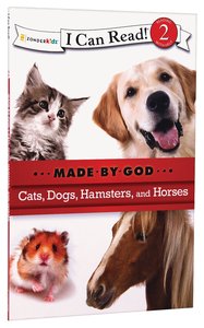 Cats, Dogs, Hamsters, and Horses (I Can Read!2/made By God Series) Cats, Dogs, Hamsters, and Horses (I Can Read!2/made By God Series)