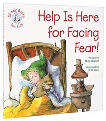 Help is Here For Facing Fear (Elf-help Books For Kids Series) Help is Here For Facing Fear (Elf-help Books For Kids Series)