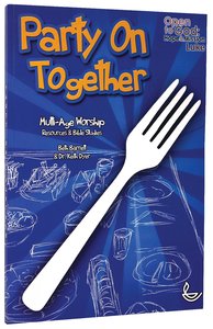 Party on Together: Multi-Age Worship Resources and Bible Studies Party on Together: Multi-Age Worship Resources and Bible Studies