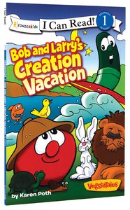 Bob and Larrys Creation Vacation (I Can Read!1/veggietales Series) Bob and Larrys Creation Vacation (I Can Read!1/veggietales Series)