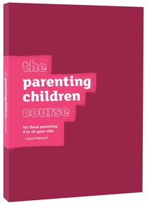 The Parenting Children Course (Guest Manual) (Parenting Course) The Parenting Children Course (Guest Manual) (Parenting Course)