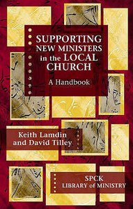 Supporting New Ministers in the Local Church Supporting New Ministers in the Local Church