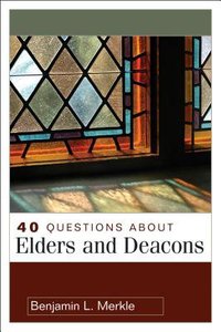 Questions About Elders and Deacons (Questions & Answers Series) Questions About Elders and Deacons (Questions & Answers Series)