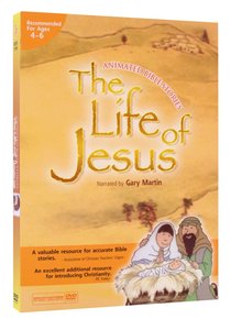 Animated Bible Stories: The Life of Jesus Animated Bible Stories: The Life of Jesus