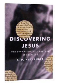 Discovering Jesus: Why Four Gospels to Portray One Person? Discovering Jesus: Why Four Gospels to Portray One Person?