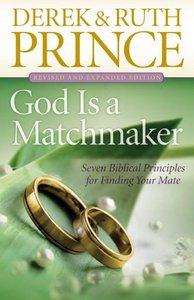 God is a Matchmaker: Seven Biblical Principles For Finding Your Mate (And Expanded Edition) God is a Matchmaker: Seven Biblical Principles For Finding Your Mate (And Expanded Edition)